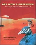 Art with a Difference: Looking at Difficult and Unfamiliar Art