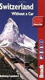 Switzerland Without a Car (Bradt Travel Guide)
