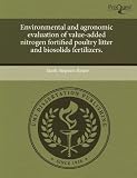 Environmental and agronomic evaluation of value-added nitrogen fortified poultry litter and biosolids fertilizers.