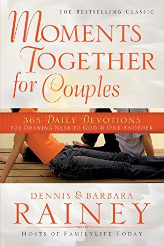 Moments Together for Couples: 365 Daily Devotions for Drawing Near to God & One Another by Dennis Rainey (2014-02-12)