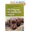 Die Pr�gung des Jagdhundwelpen