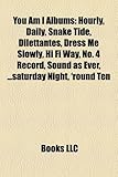 You Am I Albums: Hourly, Daily, Snake Tide, Dilettantes, Dress Me Slowly, Hi Fi Way, No. 4 Record, Sound as Ever, ...Saturday Night, 'R-