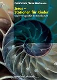 Jesus - Stationen f�r Kinder. Kopiervorlagen f�r die Grundschule (Lernmaterialien) - Petra Schulz