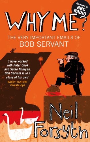 Why Me?: The Very Important Emails of Bob Servant