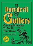 The daredevil book for golfers : cunning strategies to tee up your game