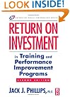 Return on Investment in Training and Performance Improvement Programs, Second Edition (Improving Human Performance)
