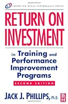 Return on Investment in Training and Performance Improvement Programs, Second Edition (Improving Human Performance)