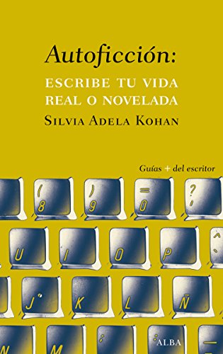 Autoficción: escribe tu vida real o novelada (Spanish Edition)