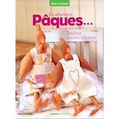En attendant P�ques... : Doudous � coudre et � aimer