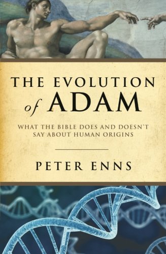 The Evolution of Adam: What the Bible Does and Doesn't Say about Human Origins