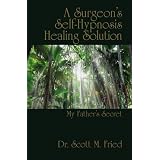 ASurgeon'sSelf-HypnosisHealingSolution:MyFather'sSecret