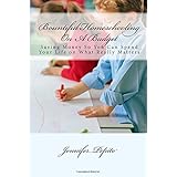 bountiful homeschooling on a budget saving money so you can spend your life on what really matters