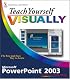Teach Yourself VISUALLY PowerPoint 2003 (Teach Yourself VISUALLY (Tech))