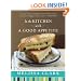 In the Kitchen with A Good Appetite: 150 Recipes and Stories About the Food You Love