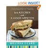 In the Kitchen with a Good Appetite: 150 Recipes and Stories about the Food You Love