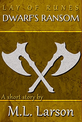 Lay of Runes: Dwarf's Ransom, by ML Larson