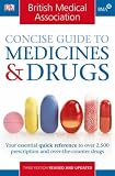 The British Medical Association concise guide to medicines and drugs