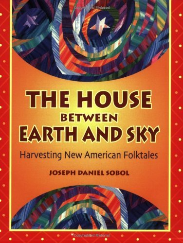 The House Between Earth and Sky: Harvesting New American Folktales