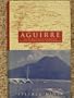 Aguirre: The Re-Creation of a Sixteenth Century Journey Across South America