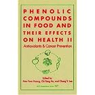 Phenolic Compounds in Food and Their Effects on Health: Volume II: Antioxidants and Cancer... by  Mou-Tuan Huang, Chi-Tang Ho, and Chang Lee