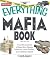 The Everything Mafia Book: True-life accounts of legendary figures, infamous crime families, and nef [Paperback]