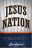 Jesus Nation: Belonging to and Becoming Part of the Greatest Nation Ever
