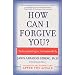 How Can I Forgive You?