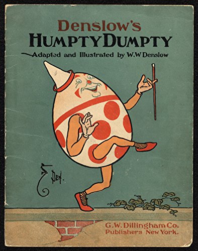 Denslow's Humpty Dumpty: Adapted and Illustrated by W.W. Denslow, by W. W. Denslow
