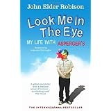 Look Me in the Eye: My Life with Asperger'sby John Elder Robison