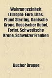 Wahrungseinheit (Europa): Euro, Litas, Pfund Sterling, Danische Krone, Russischer Rubel, Forint, Schwedische Krone, Schweizer Franken-