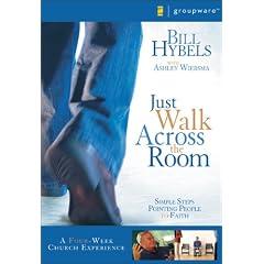 Just Walk Across the Room Curriculum Kit: Simple Steps Pointing People to Faith (Zondervangroupware Small Group Edition)