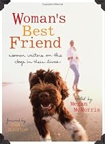 Woman's Best Friend: Women Writers on the Dogs in Their Lives