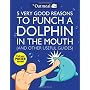 5 Very Good Reasons to Punch a Dolphin in the Mout&hellip by The Oatmeal