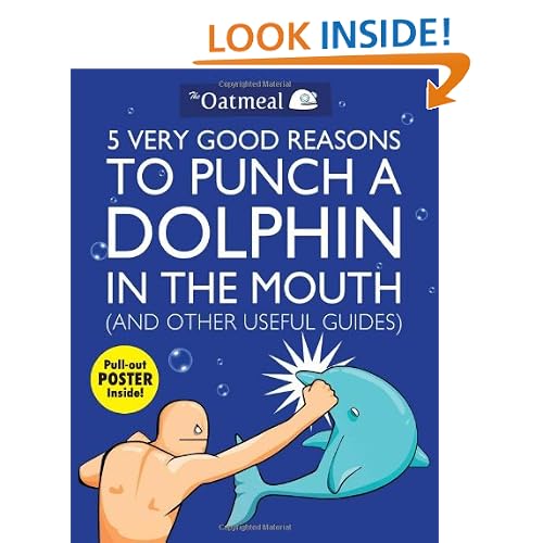 5 Very Good Reasons to Punch a Dolphin in the Mouth (And Other Useful Guides)