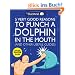5 Very Good Reasons to Punch a Dolphin in the Mouth (And Other Useful Guides)