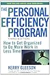 The Personal Efficiency Program: How to Get Organized to Do More Work in Less Time