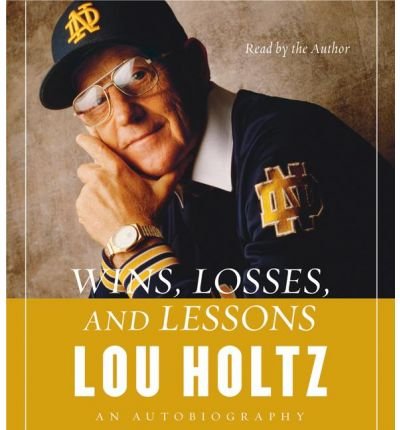 [(Wins, Losses and Lessons )] [Author: Lou Holtz] [Aug-2007]