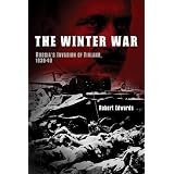 The Winter War: Russia's Invasion of Finland, 1939-1940