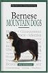 A New Owner's Guide To Bernese Mountain Dogs (New Owner's Guide)