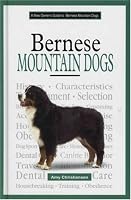 A New Owner's Guide To Bernese Mountain Dogs (New Owner's Guide)