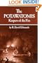 The Potawatomis: Keepers of the Fire (Civilization of the American Indian Series)