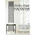 Charles Rennie Mackintosh: The Complete Furniture, Furniture Drawings & Interior Designs: The Complete Furniture, Furniture Drawings and Interior Designs