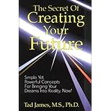 The Secret of Creating Your Future