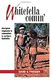 Whitefella Comin': Aboriginal Responses to Colonialism in Northern Australia-