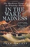 In the Wake of Madness: The Murderous Voyage of the Whaleship Sharon