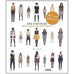 Do It Yourself Couture. Einfach n�hen ohne Schnittmuster