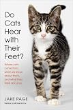  : Do Cats Hear with Their Feet?: Where Cats Come From, What We Know About Them, and What They Think About Us