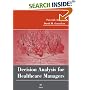 Decision Analysis for Healthcare Managers