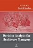 Decision Analysis for Healthcare Managers