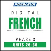 French Phase 3, Unit 26-30: Learn to Speak and Understand French with Pimsleur Language Programs | [Pimsleur]